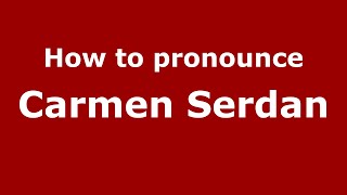How to pronounce Carmen Serdan