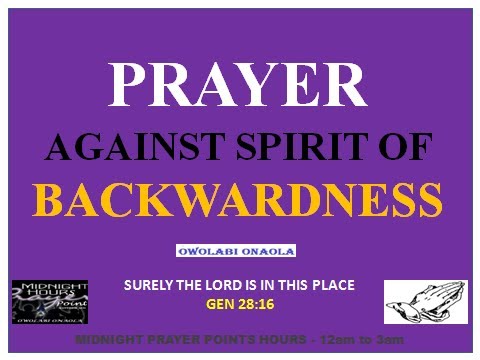 Prayer Against Spirit of Backwardness - Owolabi Onaola
