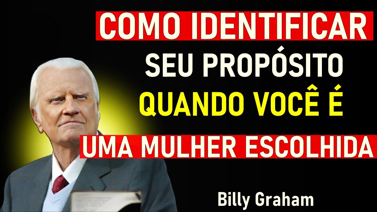 Como Identificar Seu Propósito Quando Você é uma Mulher Escolhida por Deus - Billy Graham