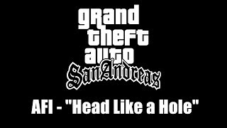 GTA: San Andreas | AFI - &quot;Head Like a Hole&quot;