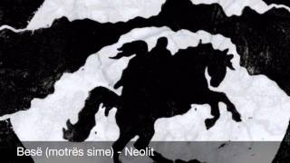 Neolit - Besë (Motrës Sime)
