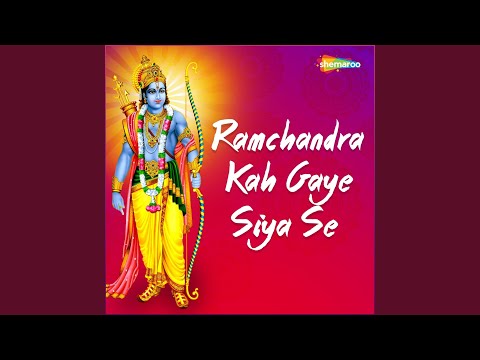 Ramchandra Kah Gaye Siya Se