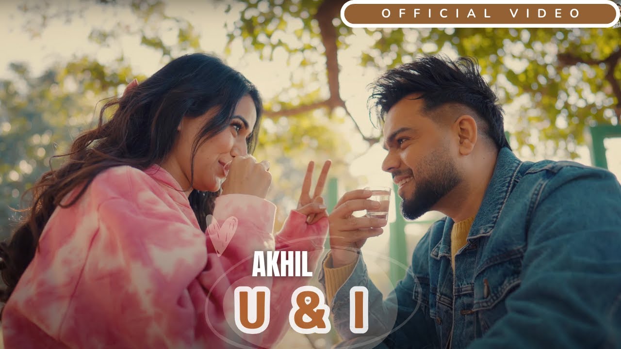 U And I Lyrics – Akhil