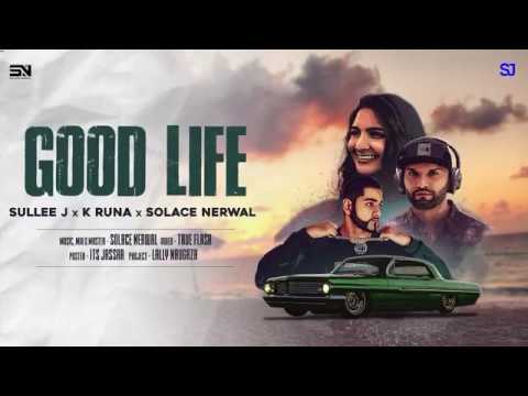 GOOD LIFE || Sullee J x K Runa x Solace Nerwal || Lyrical Video || Desi Hip Hop 2020