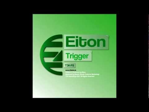 T3K-F8: Eiton - "Trigger" FREE 320 MP3 DOWNLOAD! LINK INSIDE