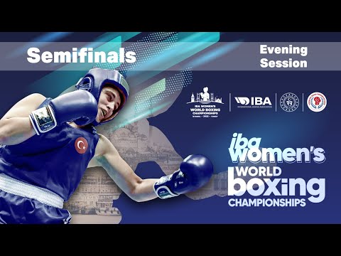 IBA Women's World Boxing Championships | Istanbul 2022 | Semifinals | Evening Session