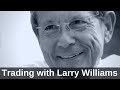 What I Learned Trading with Larry Williams