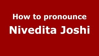 How to pronounce Nivedita Joshi