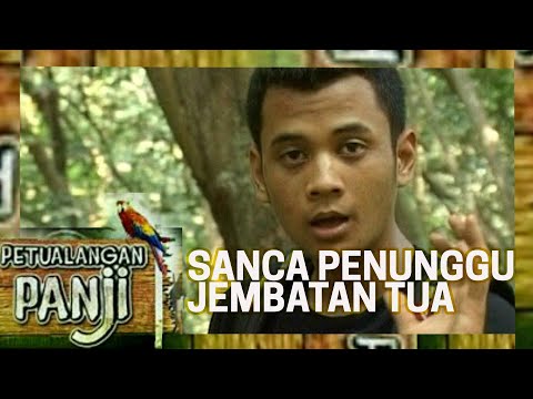 SANCA PENUNGGU JEMBATAN TUA - PETUALANGAN PANJI