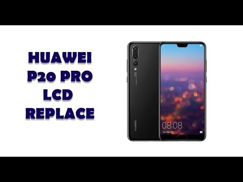 HUAWEI P20 PRO LCD AND BACK COVER REPLACEMENT | DISASSEMBLE