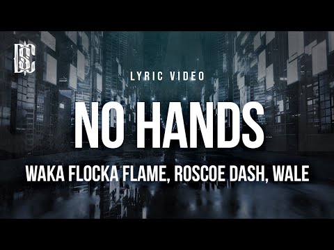 Waka Flocka Flame - No Hands (feat. Roscoe Dash and Wale) | Lyrics