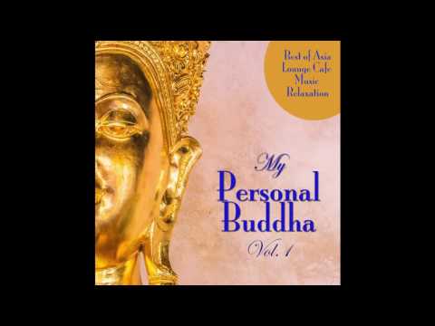 My Personal Buddha, Vol. 1 - Best of Asia Lounge Cafe Music Relaxation