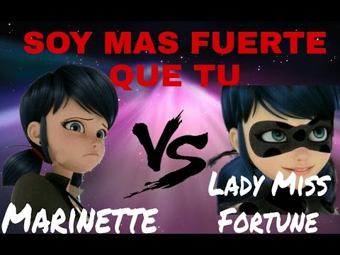 "Soy mas fuerte que tu [Marinette vs Lady miss fortune]"