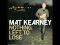 Mat Kearney - All I Need w/ lyrics (HD) 