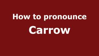 How to pronounce Carrow