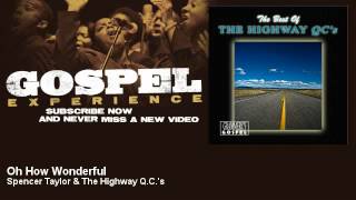 Spencer Taylor & The Highway Q.C.'s - Oh How Wonderful - Gospel