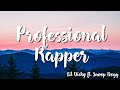 Professional Rapper - Lil Dicky   Ft. Snoop Dogg ( Lyrics )