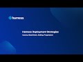 Harness Deployment Strategies Overview