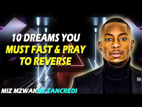10 Dreams you Must FAST & PRAY to reverse - Miz Mzwakhe Tancredi