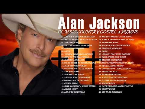 Classic Country Gospel Alan Jackson - Alan Jackson Greatest Hits - Alan Jackson Gospel Songs Album