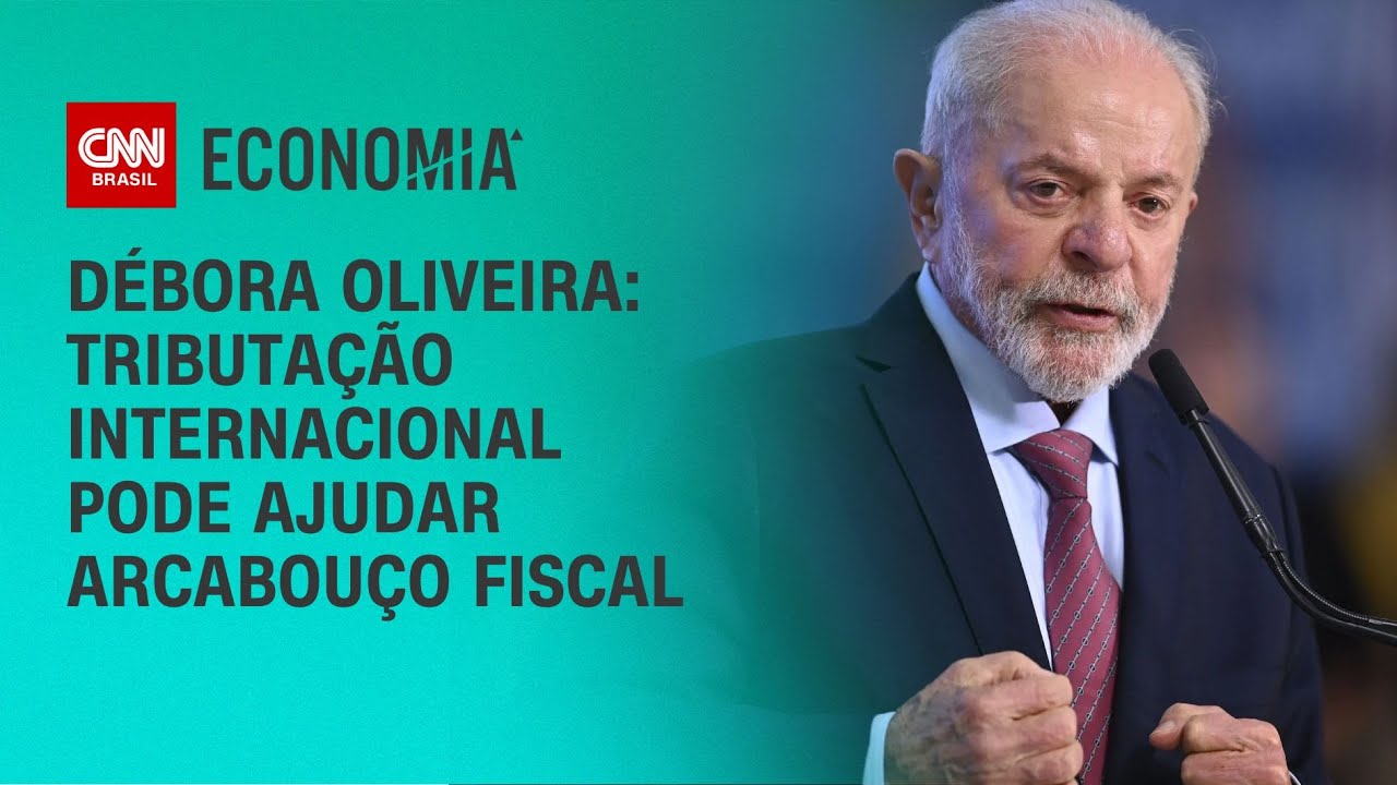 Débora Oliveira: Tributação internacional pode ajudar arcabouço fiscal | CNN NOVO DIA