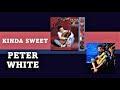 PETER WHITE    "Kinda Sweet"       (1998)