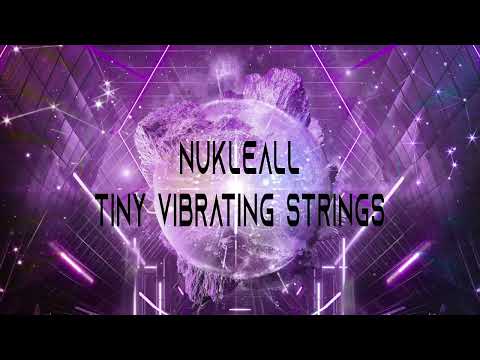 Nukleall - Tiny Vibrating Strings (Original Mix)