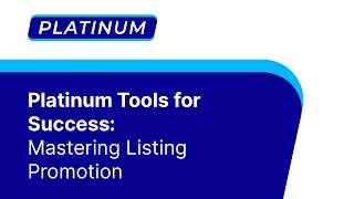 Platinum Tools for Success: Mastering Listing Promotion