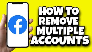 How To Remove Multiple Facebook Accounts On iPhone (2024)