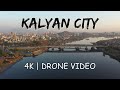 Kalyan City 4K Drone Video || Thane || Maharashtra