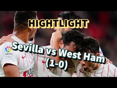 Hightlight Sevilla vs West Ham UEFA Europa League 2021
