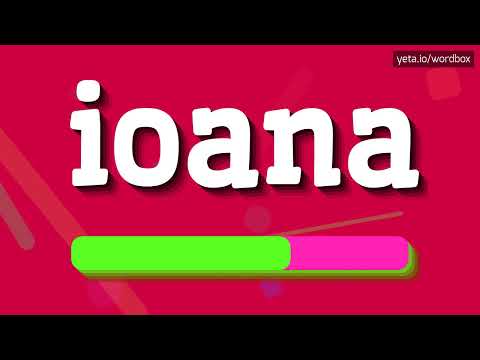 IOANA - HOW TO PRONOUNCE IOANA?