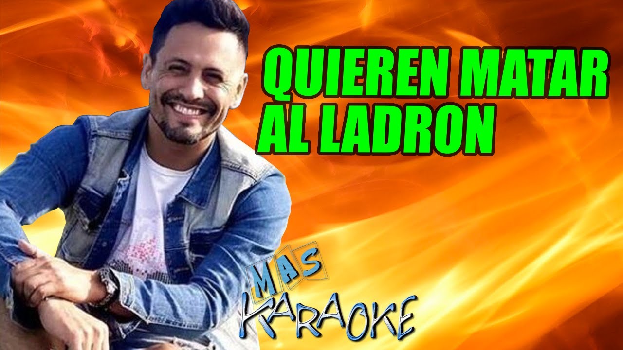 QUIEREN MATAR AL LADRON