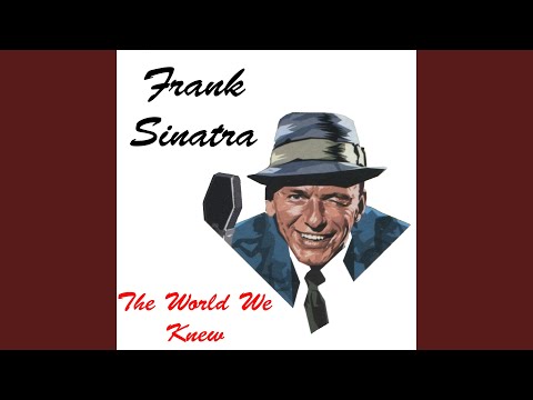 The World We Knew Over And Over - Frank Sinatra