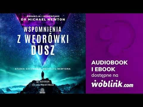 WSPOMNIENIA Z WĘDRÓWKI DUSZ | DR MICHAEL NEWTON | AUDIOBOOK PL