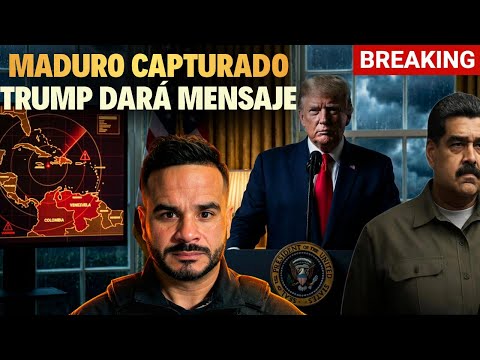 MADURO CAPTURADO - TRUMP DARÁ MENSAJE