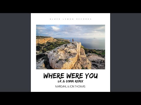 Where Were You (LK & D3MA Remix)