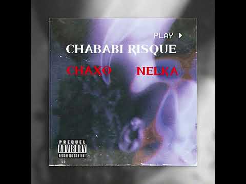 CHAXO FT NELKA CHABABI RISQUE [miziki officiel ]