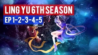 Ling Yu 6th Season -- EP 1-2-3-4-5