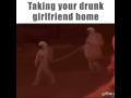 Taking your drunk GF Home... 