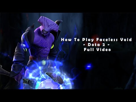 How To Play Faceless Void - Dota 2 - Full Video