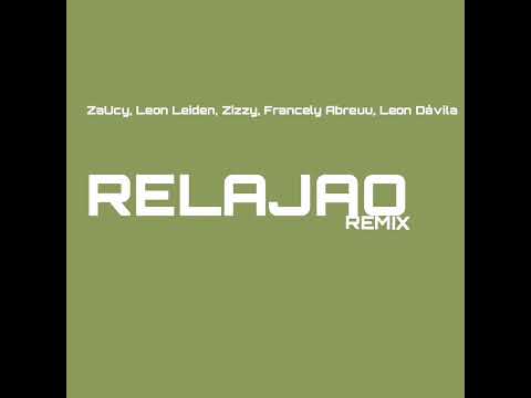 ZaUcy, Leon Leiden, Zizzy, Francely Abreuu, Leon Dávila - Relajao Remix (Audio Oficial)