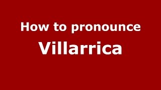 How to pronounce Villarrica