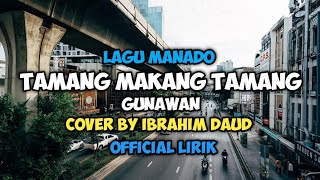 Download lagu Tamang Makang Tamang - Gunawan Cover By Ibrahim Daud  Lirik Video mp3