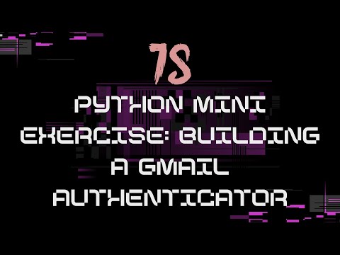 15_python Mini Exercise Building A Gmail Authenticator