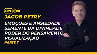 Jacob Petry live 7 - Emoções e Ansidade