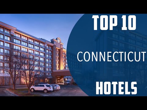 Top 10 Best Hotels to Visit in Connecticut | USA - English