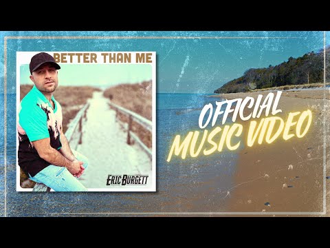 Eric Burgett - "Better Than Me" (Official Music Video)