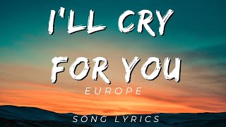 Download lagu I'LL CRY FOR YOU - EUROPE | SONG LYRICS VERSION mp3