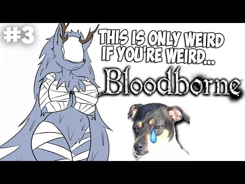 Bloodborne: Everyone's Favorite Dog Waifu & RIP NO DEATH RUN :( (#3)